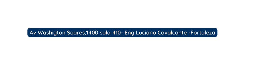 Av Washigton Soares 1400 sala 410 Eng Luciano Cavalcante Fortaleza